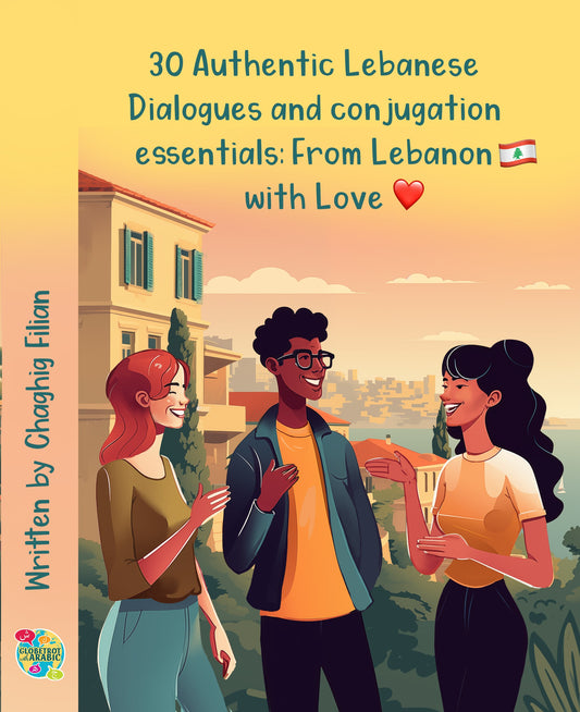 📘 Printed Book + Audio Access: 30 Authentic Lebanese Dialogues & Conjugation Essentials: From Lebanon with Love ❤️